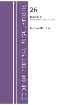Coperta cărții 'Code of Federal Regulations, Title 26 Internal REV 2-29, Revised as of January 2024 -'
