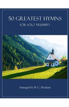 Coperta cărții '50 Greatest Hymns for Solo Trumpet - B. C. Dockery'