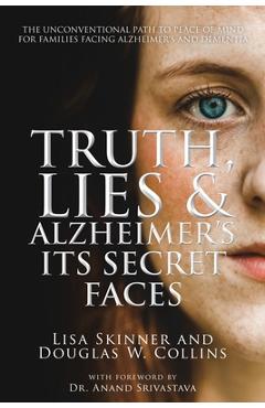Coperta cărții 'Truth, Lies & Alzheimer's: Its Secret Faces - Lisa Skinner'