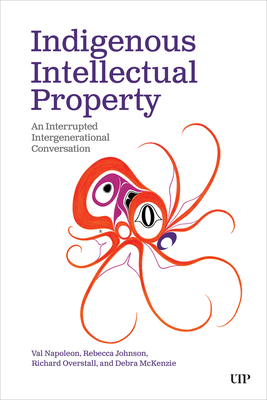Coperta cărții 'Indigenous Intellectual Property: An Interrupted Intergenerational Conversation - Val Napoleon'