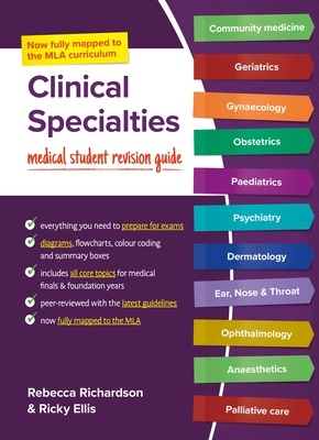 Clinical Specialties: MLA Edition: Medical Student Revision Guides - Rebecca Richardson