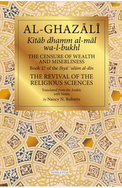 Coperta cărții 'The Censure of Wealth and Miserliness: Book 27 of Ihya' 'Ulum Al-Din, the Revival of the Religious Sciences - Nancy'