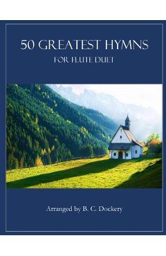 50 Greatest Hymns for Flute Duet - B. C. Dockery