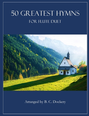 50 Greatest Hymns for Flute Duet - B. C. Dockery