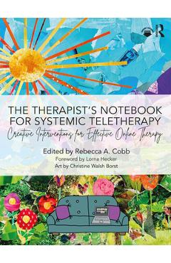 Coperta cărții 'The Therapist's Notebook for Systemic Teletherapy: Creative Interventions for Effective Online Therapy - Rebecca A. Cobb'