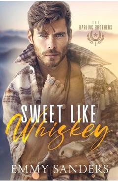 Sweet Like Whiskey (The Darling Brothers Book 1) - Emmy Sanders