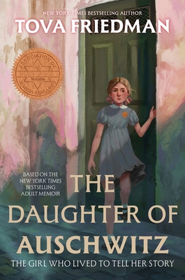 The Daughter of Auschwitz: The Girl Who Lived to Tell Her Story - Tova Friedman