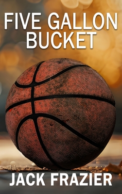 Five Gallon Bucket - Jack Frazier