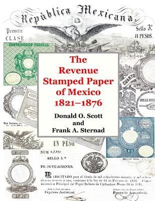 The Revenue Stamped Paper of Mexico - Donald O. Scott