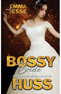 Coperta cărții 'Bossy Bride: Emma and Jesse - Ja Huss'
