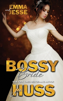 Coperta cărții 'Bossy Bride: Emma and Jesse - Ja Huss'