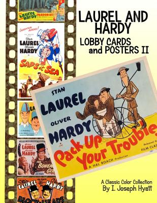 Laurel and Hardy: Lobby Cards and Posters II: A Color Collection - I. Joseph Hyatt