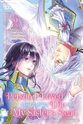 The Person I Loved Asked Me to Die in My Sister's Stead, Volume 2 - Mizuki Nagano
