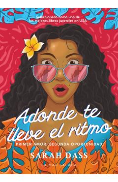 Poza produsului Adonde Te Lleve El Ritmo / Where the Rhythm Takes You: Novela Romántica Sobre El Primer Amor Perdido / Romance Novel about the First Lost Love - Sarah Dass