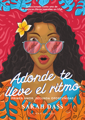 Adonde Te Lleve El Ritmo / Where the Rhythm Takes You: Novela Romántica Sobre El Primer Amor Perdido / Romance Novel about the First Lost Love - Sarah Dass