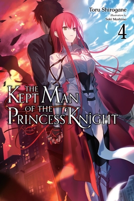 The Kept Man of the Princess Knight, Vol. 4: Volume 4 - Toru Shirogane