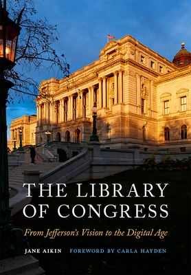 The Library of Congress: From Jefferson's Vision to the Digital Age - Jane Aikin