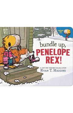 Poza produsului Bundle Up, Penelope Rex! - Ryan T. Higgins
