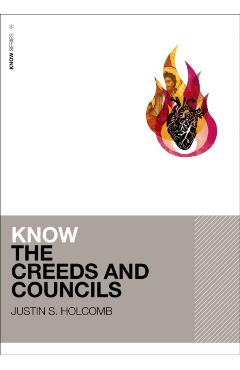 Know the Creeds and Councils (Includes Free Streaming Video) - Justin S. Holcomb