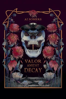 Valor Amidst Decay - Aj Somers