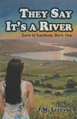 They Say It's a River - J. M. Lefevre