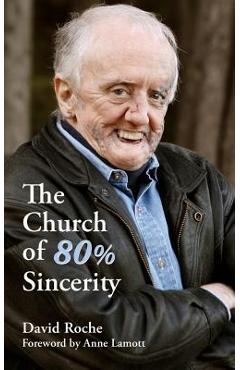 Coperta cărții 'The Church of 80% Sincerity - Anne Lamott'