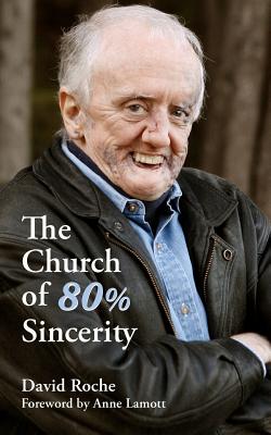 The Church of 80% Sincerity - Anne Lamott