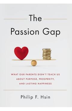 Coperta cărții 'The Passion Gap: What Our Parents Didn't Teach Us About Purpose, Prosperity, and Lasting Happiness - Phlip Hsin'