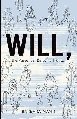 Will, the Passenger Delaying Flight... - Barbara Adair