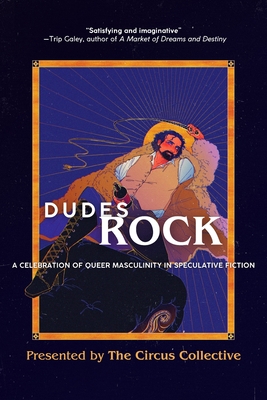 Dudes Rock: A Celebration of Queer Masculinity in Speculative Fiction - Johannes T. Evans
