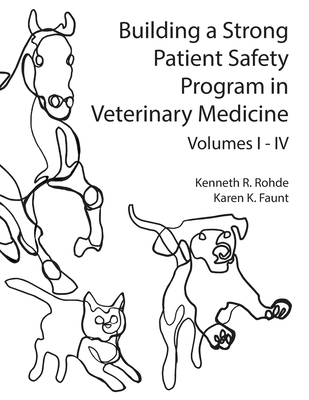 Building a Strong Patient Safety Program in Veterinary Medicine - Kenneth R. Rohde