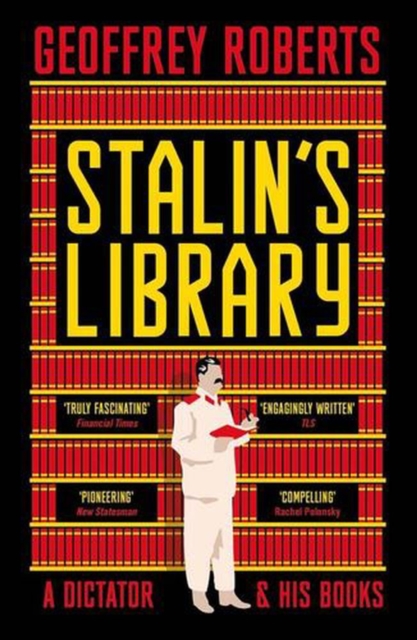 Coperta cărții 'Stalin's Library: A Dictator and His Books - Geoffrey Roberts'
