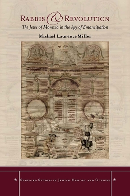 Coperta cărții 'Rabbis and Revolution: The Jews of Moravia in the Age of Emancipation - Michael Miller'