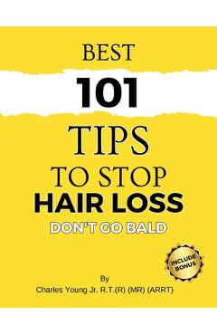 Coperta cărții 'Best 101 Tips to Stop Hair Loss - Charles Young'