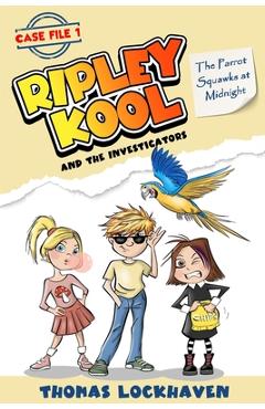 Coperta cărții 'The Parrot Squawks at Midnight (Case File 1): Ripley Kool and the Investigators - Chapter Book with Black-and-White'