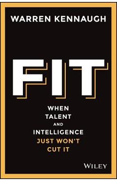 Coperta cărții 'Fit: When Talent and Intelligence Just Won't Cut It - Warren Kennaugh'