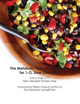 The Metabolic Typing Cookbook for 1-O, Slow Oxidation - Nancy Dale