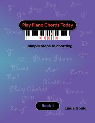 Coperta cărții 'Play Piano Chords Today 1: ... simple steps to chording - Linda Gould'