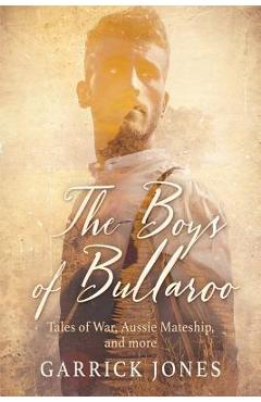 Poza produsului The Boys of Bullaroo: Tales of War, Aussie Mateship and more - Garrick Jones