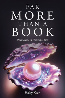 Coperta cărții 'Far More Than A Book: Destinations in Heavenly Places - Haley Keen'