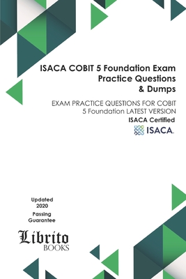 ISACA COBIT 5 Foundation EXAM Practice Questions & Dumps: EXAM PRACTICE QUESTIONS FOR COBIT 5 Foundation LATEST VERSION - Librito Books