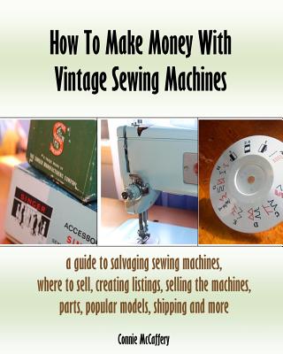 How To Make Money With Vintage Sewing Machines - Connie Mccaffery