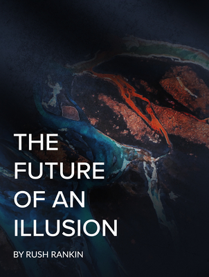 The Future of an Illusion - Rush Rankin