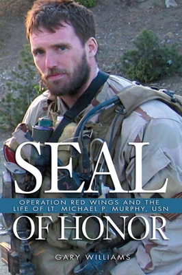 Coperta cărții 'Seal of Honor: Operation Red Wings and the Life of LT Michael P. Murphy, USN - Gary L. Williams'