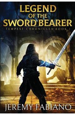 Legend of the Sword Bearer: Tempest Chronicles - Book 1 - Jeremy Fabiano