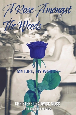 A Rose Amongst the Weeds - Christene Chadwick-moss