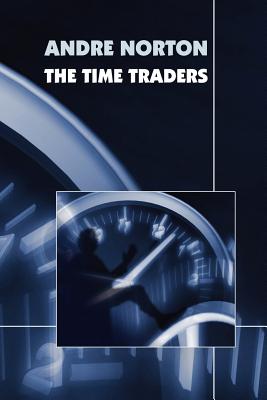 The Time Traders - Andre Norton