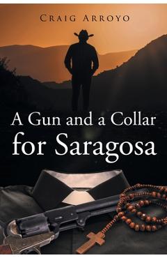 Coperta cărții 'A Gun and a Collar for Saragosa - Craig Arroyo'