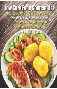 Coperta cărții 'Low Carb Food Content List - With Carbohydrate Nutritional Information: What to Enjoy & What to Avoid - Tips On Low'