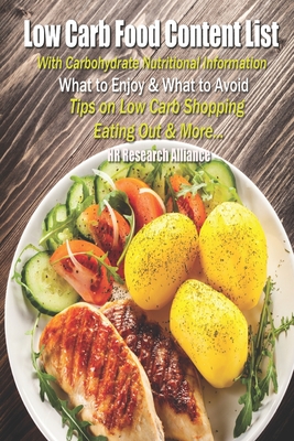 Coperta cărții 'Low Carb Food Content List - With Carbohydrate Nutritional Information: What to Enjoy & What to Avoid - Tips On Low'